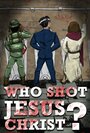 Who Shot Jesus Christ? (2014) кадры фильма смотреть онлайн в хорошем качестве