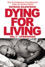 Dying for Living (2014) кадры фильма смотреть онлайн в хорошем качестве