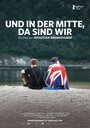 Смотреть «Und in der Mitte, da sind wir» онлайн фильм в хорошем качестве