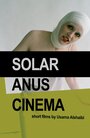 Solar Anus Cinema (2010) скачать бесплатно в хорошем качестве без регистрации и смс 1080p