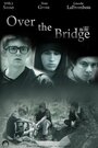 Over the Bridge (2013) скачать бесплатно в хорошем качестве без регистрации и смс 1080p