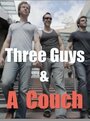 Смотреть «Three Guys & a Couch» онлайн фильм в хорошем качестве