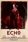 Echo (2014) кадры фильма смотреть онлайн в хорошем качестве