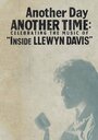 Another Day, Another Time: Celebrating the Music of Inside Llewyn Davis (2013) кадры фильма смотреть онлайн в хорошем качестве