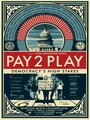 PAY 2 PLAY: Democracy's High Stakes (2014) скачать бесплатно в хорошем качестве без регистрации и смс 1080p