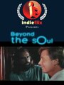 Beyond the Soul (2002) скачать бесплатно в хорошем качестве без регистрации и смс 1080p