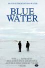 Смотреть «Blue Water» онлайн фильм в хорошем качестве