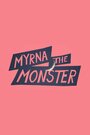 Myrna the Monster (2015) кадры фильма смотреть онлайн в хорошем качестве