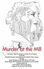 Смотреть «Murder at the Mill» онлайн фильм в хорошем качестве