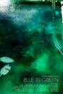 Blue in Green (2005) кадры фильма смотреть онлайн в хорошем качестве