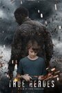 Смотреть «True Heroes» онлайн фильм в хорошем качестве