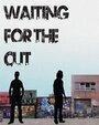 Waiting for the Cut (2013) скачать бесплатно в хорошем качестве без регистрации и смс 1080p