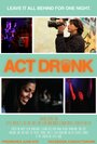 Смотреть «Act Drunk» онлайн фильм в хорошем качестве