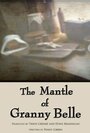 The Mantle of Granny Belle (2014) скачать бесплатно в хорошем качестве без регистрации и смс 1080p