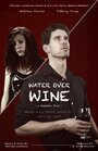 Water Over Wine (2015) кадры фильма смотреть онлайн в хорошем качестве