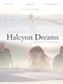 Смотреть «Halcyon Dreams» онлайн фильм в хорошем качестве