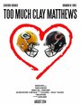 Too Much Clay Matthews (2014) скачать бесплатно в хорошем качестве без регистрации и смс 1080p