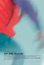 For the Record (2014) трейлер фильма в хорошем качестве 1080p