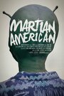 Смотреть «Martian American» онлайн фильм в хорошем качестве