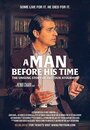 A Man Before His Time (2015) кадры фильма смотреть онлайн в хорошем качестве