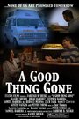 Смотреть «A Good Thing Gone» онлайн фильм в хорошем качестве