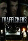 Смотреть «Traffickers» онлайн фильм в хорошем качестве