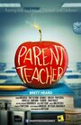 Parent Teacher (2014) трейлер фильма в хорошем качестве 1080p