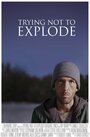 Trying Not To Explode (2015) трейлер фильма в хорошем качестве 1080p