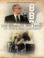 The Shortest Way Home: C.S. Lewis and Mere Christianity (2013)