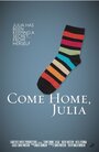 Come Home, Julia (2014) скачать бесплатно в хорошем качестве без регистрации и смс 1080p