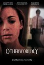 Смотреть «Otherworldly» онлайн фильм в хорошем качестве