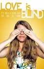 Love Is Blind (2015) кадры фильма смотреть онлайн в хорошем качестве