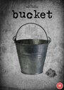 Смотреть «Bucket» онлайн фильм в хорошем качестве