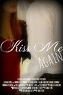 Kiss Me Again (2014) скачать бесплатно в хорошем качестве без регистрации и смс 1080p