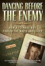 Dancing Before the Enemy: How a Teenage Boy Fooled the Nazis and Lived (2014) скачать бесплатно в хорошем качестве без регистрации и смс 1080p