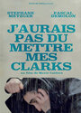 J'aurais pas dû mettre mes Clarks (2014) скачать бесплатно в хорошем качестве без регистрации и смс 1080p