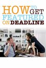 How to Get Featured on Deadline (2014) скачать бесплатно в хорошем качестве без регистрации и смс 1080p