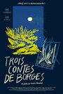 Trois contes de Borges (2014) скачать бесплатно в хорошем качестве без регистрации и смс 1080p