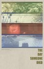 The Day Someone Died (2013) скачать бесплатно в хорошем качестве без регистрации и смс 1080p