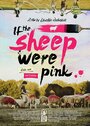 If the Sheep Were Pink (2015) скачать бесплатно в хорошем качестве без регистрации и смс 1080p