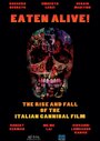 Eaten Alive! The Rise and Fall of the Italian Cannibal Film (2015) скачать бесплатно в хорошем качестве без регистрации и смс 1080p