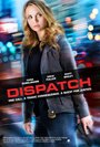 Dispatch (2016) кадры фильма смотреть онлайн в хорошем качестве