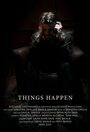 Смотреть «Things Happen» онлайн фильм в хорошем качестве