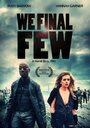 We Final Few (2015) скачать бесплатно в хорошем качестве без регистрации и смс 1080p