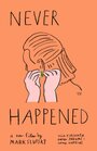 Смотреть «Never Happened» онлайн фильм в хорошем качестве