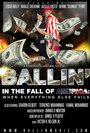 Смотреть «Ballin in the Fall of America: When Everything Else Fails» онлайн фильм в хорошем качестве