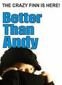 Better Than Andy: The Crazy Finn Is Here (2009)