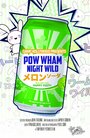 Pow Wham Night Wild (2015) кадры фильма смотреть онлайн в хорошем качестве