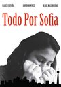 Смотреть «Todo por Sofia» онлайн фильм в хорошем качестве