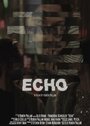 Echo (2015) трейлер фильма в хорошем качестве 1080p